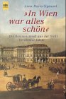 Imagen de archivo de In Wien war alles schn - die Residenzstadt aus der Sicht berhmter Gste a la venta por Storisende Versandbuchhandlung