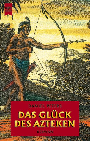 Das Glück des Azteken - Peters, Daniel