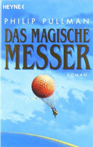 Das Magische Messer = The Magic Knife (His Dark Materials) (German Edition) (9783453152274) by Philip Pullman