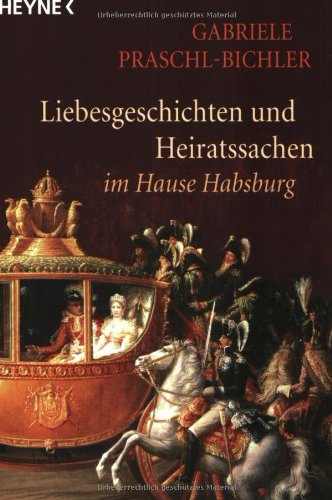 9783453152380: Liebesgeschichten und Heiratssachen im Hause Habsburg