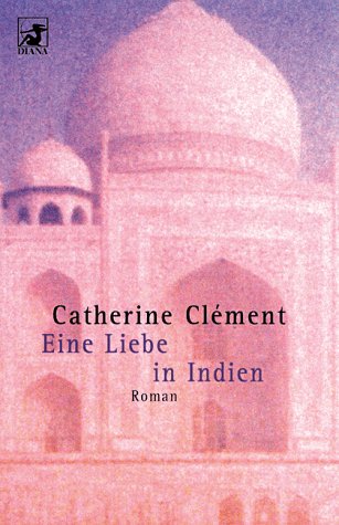 Diana-TaschenbÃ¼cher, Nr.57, Eine Liebe in Indien (9783453152779) by Clement, Catherine