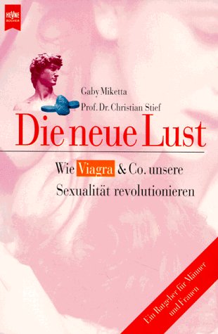9783453152847: Die neue Lust. Wie Viagra & Co. unsere Sexualitt revolutionieren. Ein Ratgeber fr Mnner und Frauen