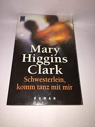 Schwesterlein, komm tanz mit mir. Roman. - Higgins Clark, Mary