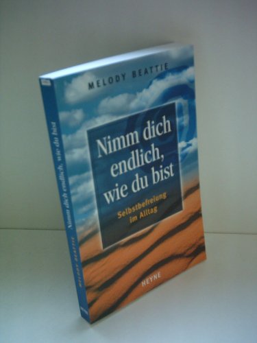 Nimm dich endlich, wie du bist. Selbstbefreiung im Alltag. (9783453153578) by Beattie, Melody