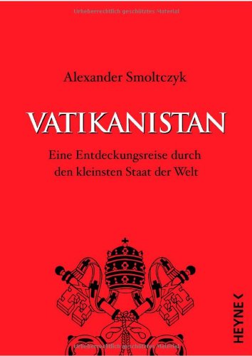 Vatikanistan: Eine Entdeckungsreise durch den kleinsten Staat der Welt (kg7h) - Alexander Smoltczyk