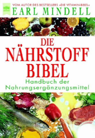 Die NÃ¤hrstoff- Bibel. Handbuch der NahrungsergÃ¤nzungsmittel. (9783453154568) by Mindell, Earl