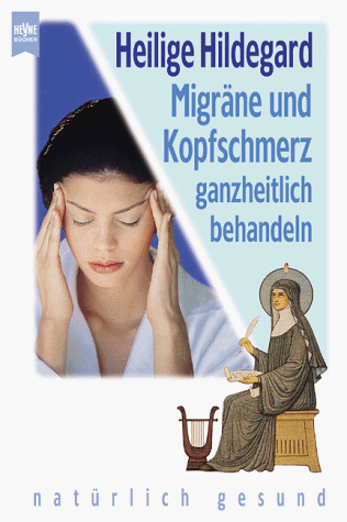 Beispielbild fr Heilige Hildegard - Migrne und Kopfschmerz ganzheitlich behandeln. Taschenbucherstausg. zum Verkauf von Antiquariat + Buchhandlung Bcher-Quell