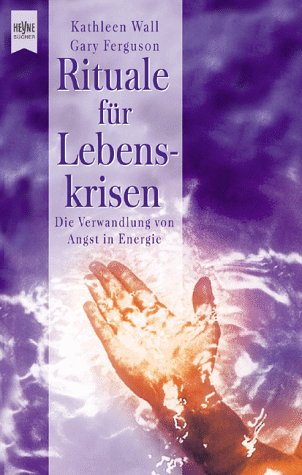 Stock image for Rituale fr Lebenskrisen. Die Verwandlung von Angst in Energie. for sale by medimops