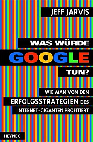 Stock image for Was wrde Google tun?: Wie man von den Erfolgsstrategien des Internet-Giganten profitiert for sale by medimops