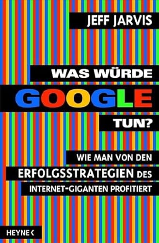 Stock image for Was wrde Google tun?: Wie man von den Erfolgsstrategien des Internet-Giganten profitiert for sale by medimops