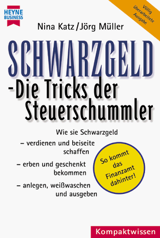 Schwarzgeld. Die Tricks der Steuerschummler.