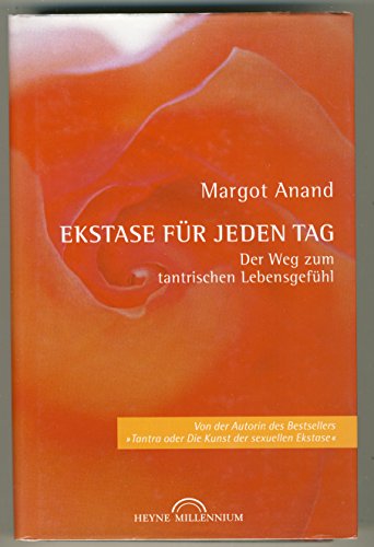 Beispielbild fr Ekstase fr jeden Tag : d.Weg zum tantrischen Lebensgefhl / aus d. Amerikan. von Mascha Rabben. Deutschsprach. Ausg. zum Verkauf von Antiquariat + Buchhandlung Bcher-Quell