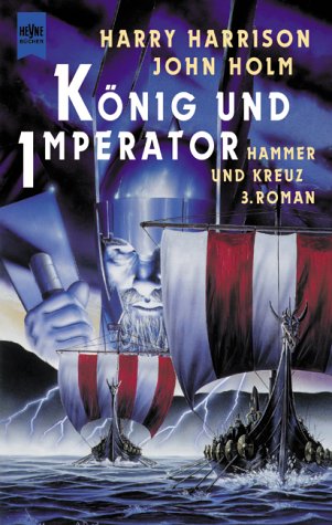 Hammer und Kreuz 3. KÃ¶nig und Imperator. (9783453156616) by Harrison, Harry; Holm, John