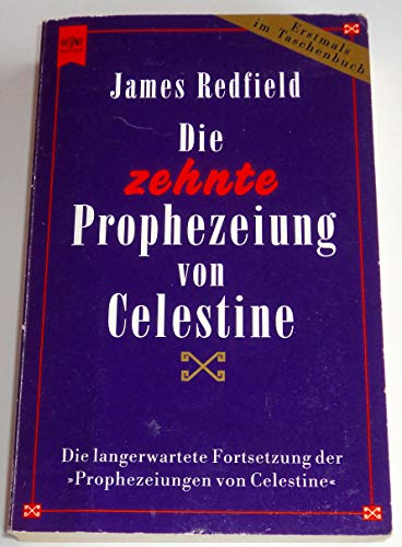 Die zehnte Prophezeiung von Celestine. Aus dem Amerikanischen von Mascha Rabben. Originaltitel: T...