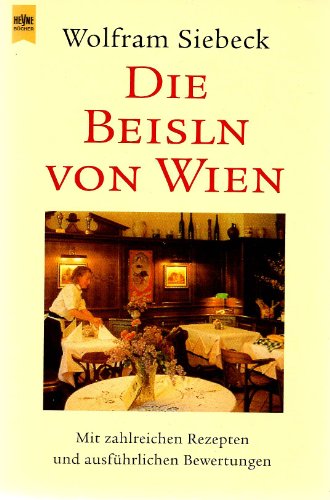 Beispielbild fr Die Beisln von Wien. Mit zahlreichen Rezepten und ausfhrlichen Bewertungen. zum Verkauf von medimops