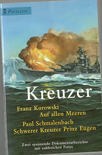 Kreuzer: F. Kurowski: Auf allen Meeren / P. Schmallenbach: Schwerer Kreuzer Prinz Eugen. Zwei spa...