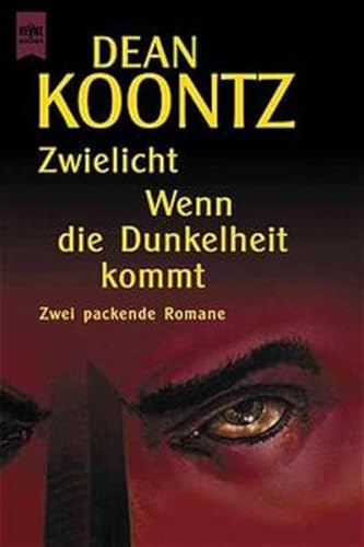 Zwielicht / Wenn die Dunkelheit kommt. Zwei packende Romane. (9783453158849) by Koontz, Dean