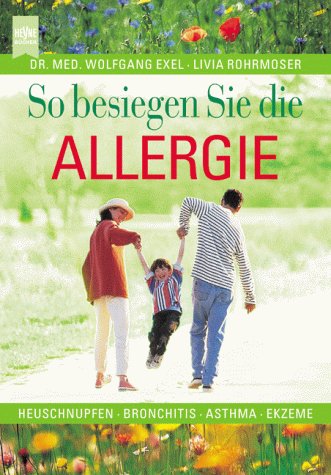 Stock image for So besiegen Sie die Allergie. Heuschnupfen - Bronchitis - Asthma - Ekzeme. TB for sale by Deichkieker Bcherkiste