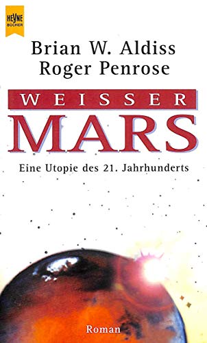 WeiÃŸer Mars. (9783453161689) by Aldiss, Brian W.; Penrose, Roger; Lustgarten, Laurence.