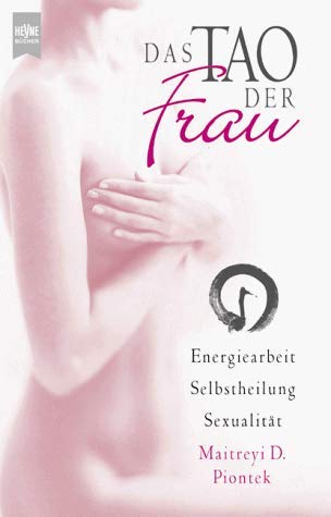 Beispielbild fr Das Tao der Frau. Energiearbeit, Selbstheilung, Sexualitt zum Verkauf von medimops