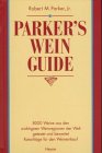 9783453163058: Parker's Wein-Guide: 8000 Weine aus den wichtigsten Weinregionen der Welt getestet und bewertet