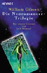 Imagen de archivo de Die Neuromancer-Trilogie. Drei Romane: Neuromancer / Biochips / Mona Lisa Overdrive a la venta por medimops