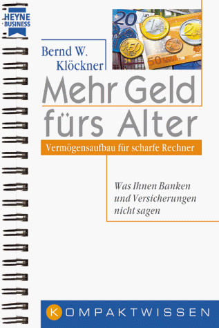 Beispielbild fr Mehr Geld frs Alter. Vermgensaufbau leichtgemacht. Was Banken und Versicherungen nicht sagen. Heyne Business. Kompaktwissen. TB zum Verkauf von Deichkieker Bcherkiste