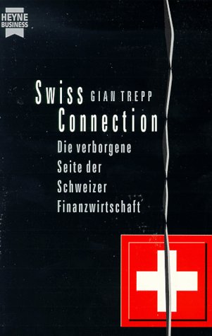 Beispielbild fr Swiss Connection. Die verborgene Seite der Schweizer Finanzwirtschaft. zum Verkauf von medimops