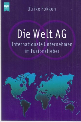 Stock image for Die Welt AG. Internationale Unternehmen im Fusionsfieber. for sale by Antiquariat & Verlag Jenior