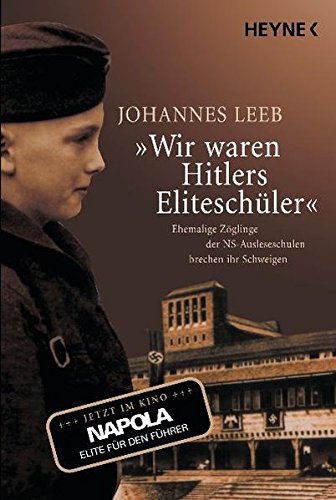 Stock image for Wir waren Hitlers Eliteschler: Ehemalige Zglinge der NS-Ausleseschulen brechen ihr Schweigen for sale by medimops