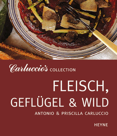 9783453165229: Carluccio's Collection. Fleisch, Geflgel & Wild