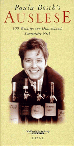 Paula Boschs Auslese. 100 Weintips von Deutschlands Sommeliere Nr.1.