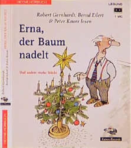 Erna, der Baum nadelt. Cassette. Und andere starke StÃ¼cke. (9783453167865) by Gernhardt, Robert; Eilert, Bernd; Knorr, Peter