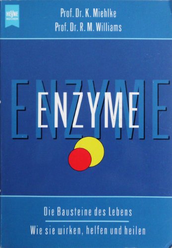 Enzyme - Die Bausteine des Lebens - Wie sie wirken, helfen und heilen