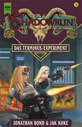 Shadowrun 38. Das Terminus- Experiment. (9783453171107) by Bond, Jonathan; Koke, Jak