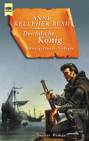 Der falsche König: Dritter Roman der Königskinder-Triologie