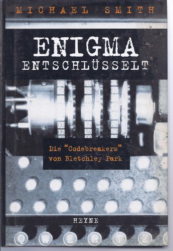 9783453172852: Enigma entschlsselt. Die Codebreakers von Bletchley Park