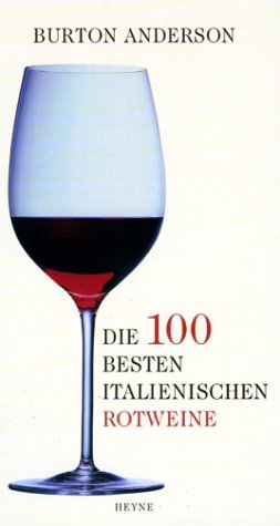 DIE 100 BESTEN ITALIENISCHEN ROTWEINE. - Anderson, Burton