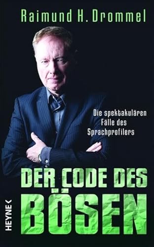 Der Code des Bösen : die spektakulären Fälle des Sprachprofilers. Raimund H. Drommel - Drommel, Raimund