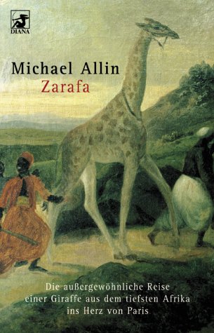 9783453177093: Zarafa. Die aussergewhnliche Reise einer Giraffe aus dem tiefsten Afrika ins Herz von Paris