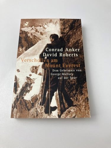 Verschollen am Mount Everest. Dem Geheimnis von George Mallory auf der Spur. (9783453177116) by Anker, Conrad; Roberts, David