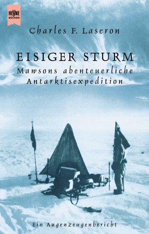 Eisiger Sturm. Mawsons abenteuerliche Antarktisexpedition. (9783453177857) by Laseron, Charles F.