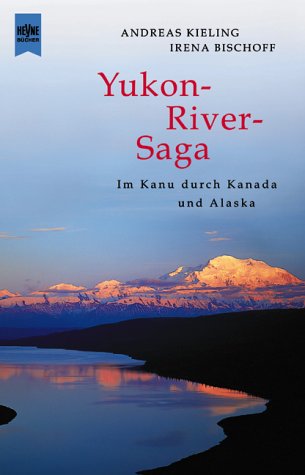 9783453178182: Yukon River- Saga. Im Kanu durch Kanada und Alaska.