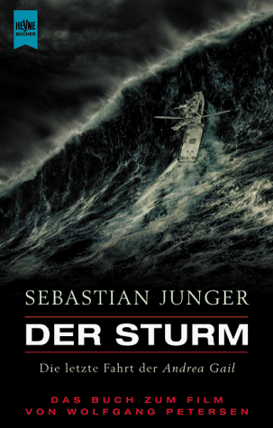 Der Sturm : die letzte Fahrt der Andrea Gail ; [das Buch zum Film von Wolfgang Petersen]. Aus dem Engl. von Eckhard Kiehl / - Junger, Sebastian