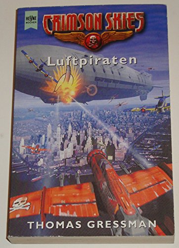 Luftpiraten. Crimson Skies- Roman. ( Wings of Justice, 2). (9783453179356) by Gressman, Thomas