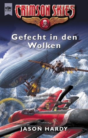 Gefecht in den Wolken. Crimson Skies- Roman. ( Wings of Justice, 3.) (9783453179400) by Hardy, Jason