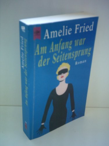 Am Anfang war der Seitensprung - Fried, Amelie