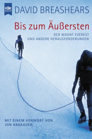 Stock image for Bis zum uersten. Der Mount Everest und andere Herausforderungen. for sale by medimops