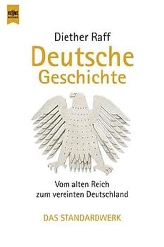 Deutsche Geschichte. Vom alten Reich zum vereinten Deutschland. (9783453180994) by Raff, Diether