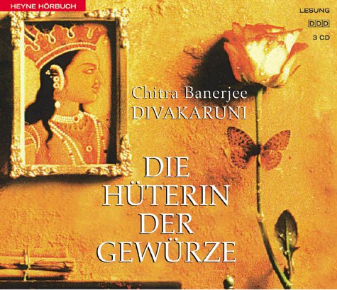 Die HÃ¼terin der GewÃ¼rze. 3 CDs. (9783453181380) by Divakaruni, Chitra Banerjee; Riemann, Katja